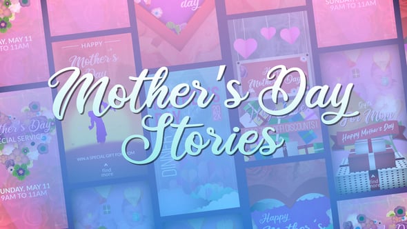 Videohive Mother’s Day Stories 57729935