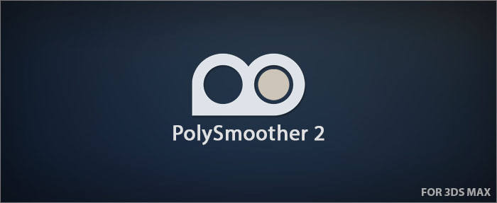 PolySmoother v2.6.3 for 3ds Max 2016 – 2024