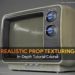 Realistic Prop Texturing - In-Depth Tutorial Course