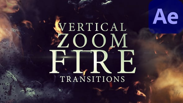 Videohive Vertical Zoom Fire Transitions